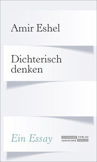 Dichterisch denken - Amir Eshel - E-Book