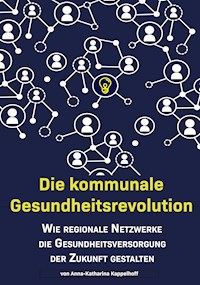 Die kommunale Gesundheitsrevolution - Anna-Katharina Kappelhoff - E-Book