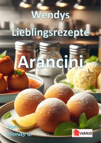 Wendys Lieblingsrezepte - Arancini - Wendy G. - E-Book