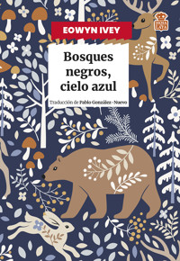 Bosques negros, cielo azul - Eowyn Ivey - E-Book