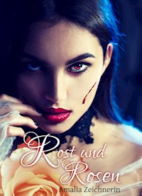 Rost und Rosen - Amalia Zeichnerin - E-Book