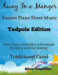Away In a Manger Easiest Piano Sheet Music Tadpole Edition - SilverTonalities - E-Book