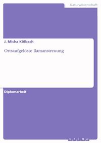 Ortsaufgelöste Ramanstreuung - J. Micha Kölbach - E-Book