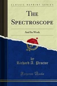 The Spectroscope - Richard A. Proctor - E-Book