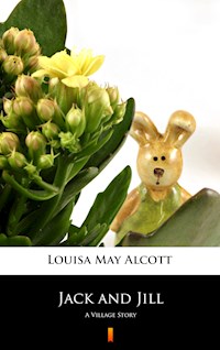 Jack and Jill - Louisa May Alcott - E-Book