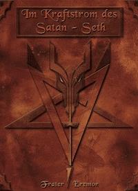 Im Kraftstrom des Satan-Seth - Frater Eremor - E-Book