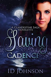 Saving Cadence: A Clandestine Saga Novelette - Johnson ID - kostenlos E-Book