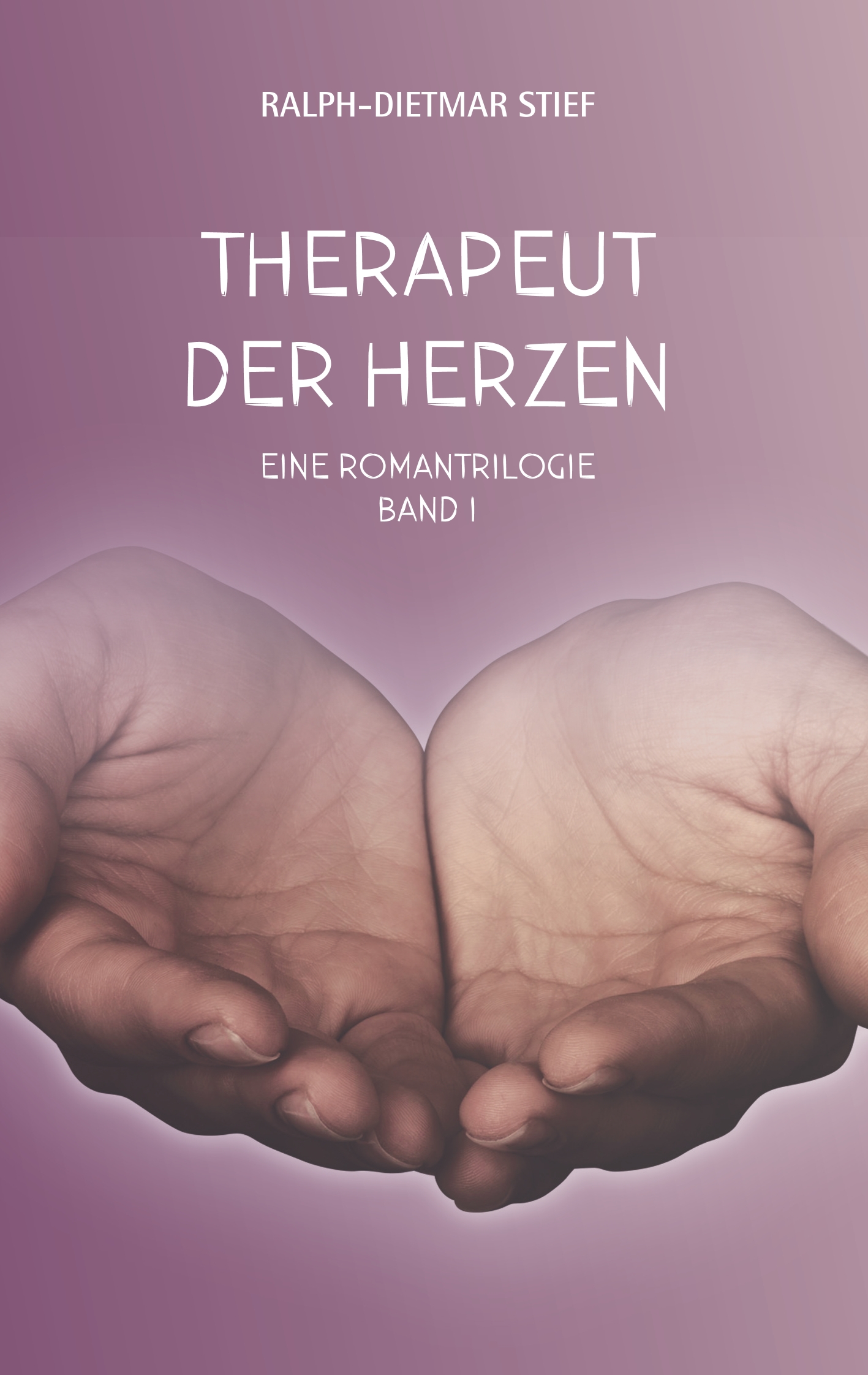Therapeut der Herzen - Ralph-Dietmar Stief - E-Book