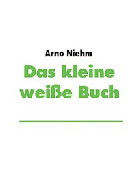 Das kleine weiße Buch - Arno Niehm - E-Book