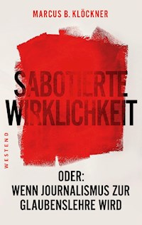 Sabotierte Wirklichkeit - Marcus Klöckner - E-Book