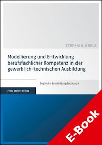 Modellierung und Entwicklung berufsfachlicher Kompetenz in der gewerblich-technischen Ausbildung - Stephan Abele - E-Book
