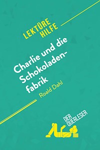 Charlie und die Schokoladenfabrik von Roald Dahl (Lektürehilfe) - Dominique Coutant-Defer - E-Book
