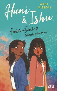 Hani & Ishu: Fake-Dating leicht gemacht - Adiba Jaigirdar - E-Book