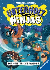 Unterholz-Ninjas, Band 4 - Die Geister des Waldes - Michael Mantel - E-Book