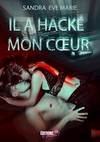 Il a hacké mon coeur - Sandra Eve Marie - E-Book