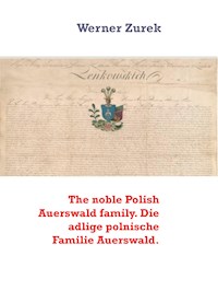 The noble Polish Auerswald family. Die adlige polnische Familie Auerswald. - Werner Zurek - E-Book