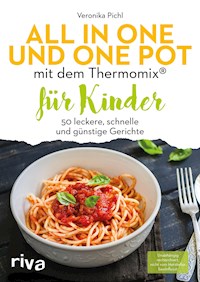 All in one und One Pot mit dem Thermomix® für Kinder - Veronika Pichl - E-Book