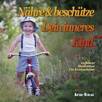 Nähre und beschütze Dein inneres Kind - Ute Kretzschmar - Hörbuch