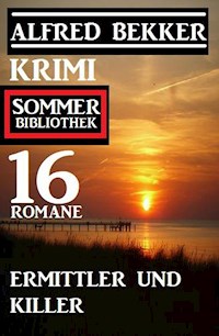 Ermittler und Killer: Krimi Sommer Bibliothek 16 Romane - Alfred Bekker - E-Book