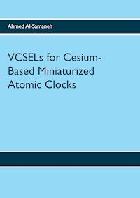 VCSELs for Cesium-Based Miniaturized Atomic Clocks - Ahmed Al-Samaneh - E-Book