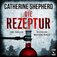 Die Rezeptur: Thriller - Catherine Shepherd - Hörbuch