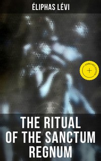 The Ritual of the Sanctum Regnum - Eliphas Levi - E-Book
