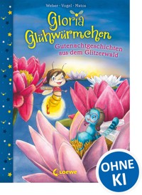 Gloria Glühwürmchen (Band 2) - Gutenachtgeschichten aus dem Glitzerwald - Susanne Weber - E-Book