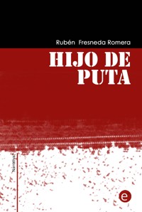 Hijo de puta - Rubén Fresneda Romera - E-Book