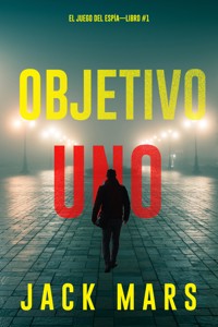 Objetivo uno (El juego del espía—Libro #1) - Jack Mars - E-Book
