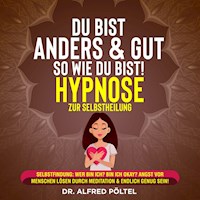 Du bist anders & gut so wie du bist! - Hypnose zur Selbstheilung - Dr. Alfred Pöltel - Hörbuch