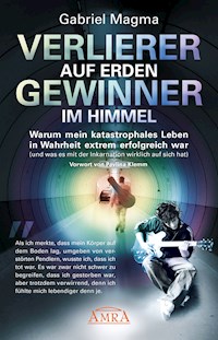 Verlierer auf Erden, Gewinner im Himmel - Gabriel Magma - E-Book