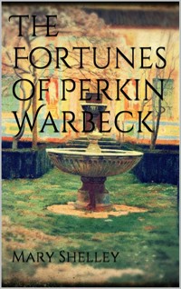 The Fortunes of Perkin Warbeck - Mary Shelley - E-Book