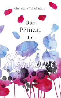 Das Prinzip der Harmonie - Christine Schuhmann - E-Book