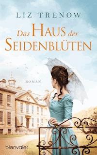 Das Haus der Seidenblüten - Liz Trenow - E-Book