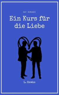 Ein Kurs für die Liebe - L. Hawke - E-Book