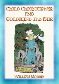 CHILD CHRISTOPHER AND GOLDILIND THE FAIR - A classic Romance - William Morris - E-Book