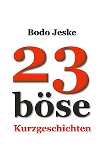 23 böse Kurzgeschichten - Bodo Jeske - E-Book