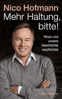Mehr Haltung, bitte! - Nico Hofmann - E-Book