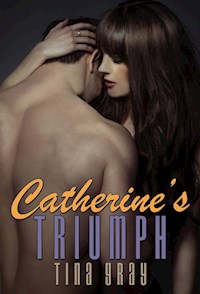 Catherine's Triumph - Tina Gray - E-Book