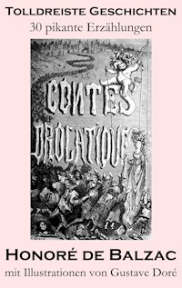 Tolldreiste Geschichten (30 pikante Erzählungen, mit Illustrationen von Gustave Doré) - Honore de Balzac - E-Book