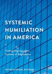 Systemic Humiliation in America -  - E-Book