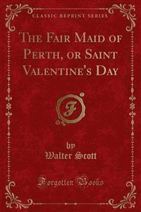 The Fair Maid of Perth, or Saint Valentine's Day - Walter Scott - E-Book