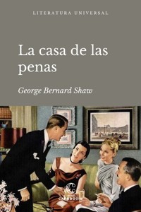 La casa de las penas - George Bernard Shaw - E-Book