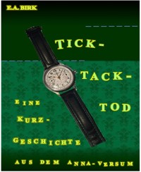 Tick - Tack - Tod - E. A. Birk - kostenlos E-Book