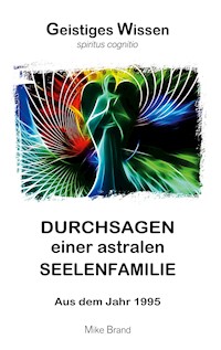Durchsagen einer astralen Seelenfamilie - Mike Brand - E-Book