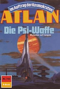 Atlan 742: Die Psi-Waffe - Harvey Patton - E-Book