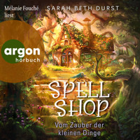 Spellshop - Vom Zauber der kleinen Dinge (Ungekürzte Lesung) - Sarah Beth Durst - Hörbuch