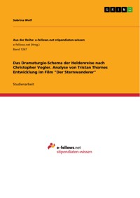 Das Dramaturgie-Schema der Heldenreise nach Christopher Vogler. Analyse von Tristan Thornes Entwicklung im Film "Der Sternwanderer" - Sabrina Wolf - E-Book