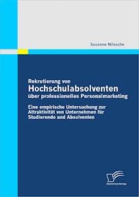 Rekrutierung von Hochschulabsolventen über professionelles Personalmarketing - Susanne Nitzsche - E-Book