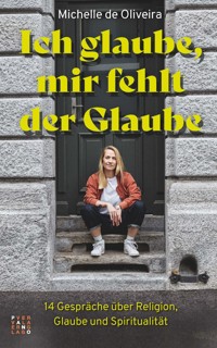 Ich glaube, mir fehlt der Glaube - Michelle de Oliveira - E-Book